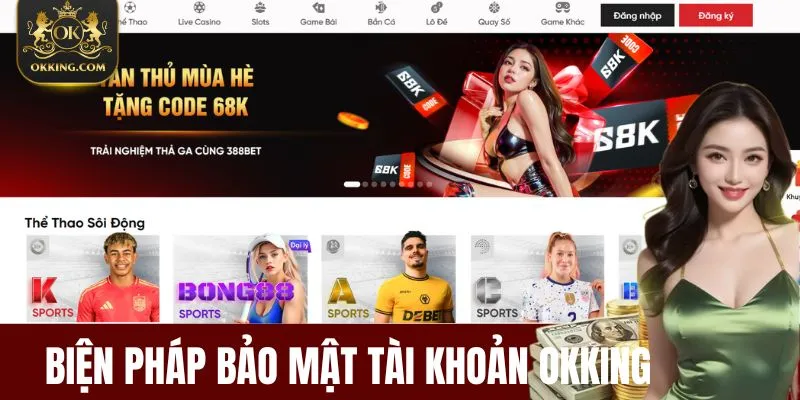 Biện Pháp Bảo Mật Tài Khoản Của OKKing Hiệu Quả Nhất