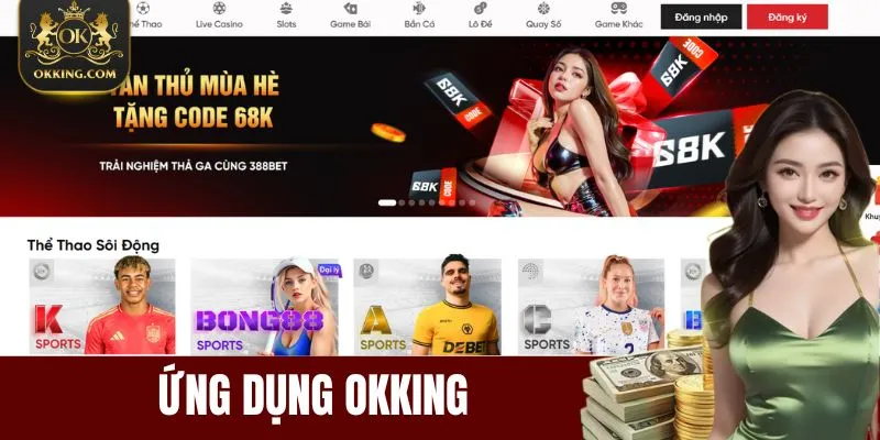 Ứng Dụng OKKing - Giải Pháp Cá Cược Nhanh Gọn Mọi Lúc